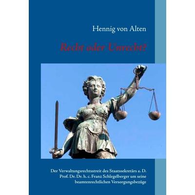 Recht oder Unrecht?, Taschenbuch von Hennig Alten, BoD – Books on Demand, 978-3-8391-1582-4