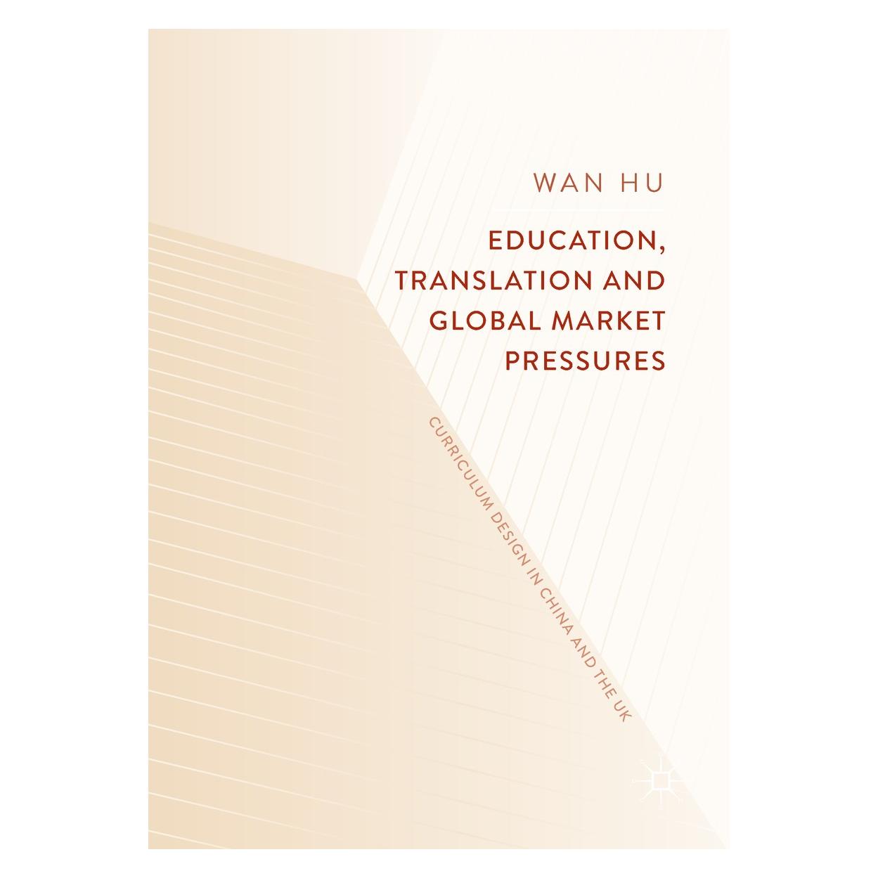 Springer Education, Translation and Global Market Pressures (Englisch, Hardcover, Wan Hu) (9789811082061)