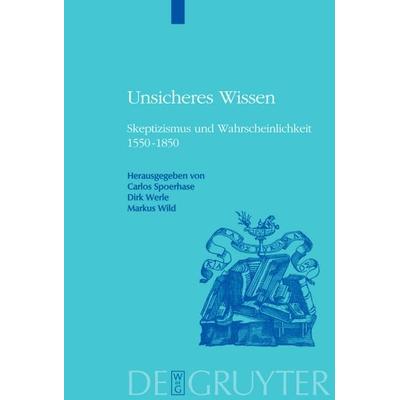 Unsicheres Wissen, Gebundene Ausgabe von Carlos Spoerhase,Dirk Werle,Markus Wild, De Gruyter, 978-3-11-021475-8