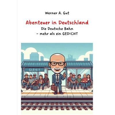Abenteuer in Deutschland, Taschenbuch von Werner Gut, Epubli, 978-3-8187-2189-3