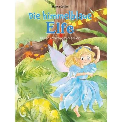 Die himmelblaue Elfe, Gebundene Ausgabe von Bianca Collini, Buchschmiede, 978-3-99165-493-3