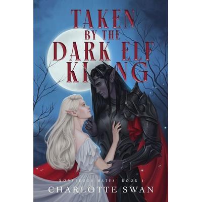 Taken by the Dark Elf King, Taschenbuch von Charlotte Swan, Emma Carter