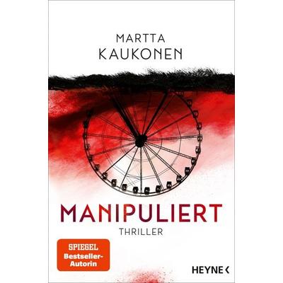 Manipuliert, Taschenbuch von Martta Kaukonen, Heyne, 978-3-453-44390-7