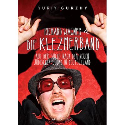 Richard Wagner und die Klezmerband. Auf der Suche nach dem neuen, jüdischen Sound in Deutschland. -