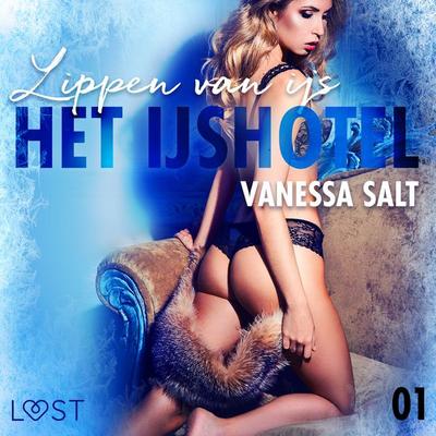 Het IJshotel 1: Lippen van ijs – erotisch verhaal - Vanessa Salt, Audio, 9788726387285