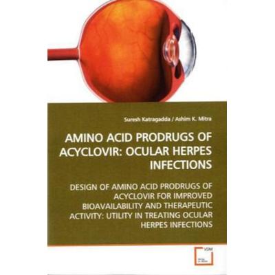 Katragadda, S: Amino Acid Prodrugs Of Acyclovir: Ocular Herp, Taschenbuch von Suresh Katragadda, VDM, 978-3-639-15136-7