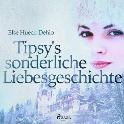 Tipsy's sonderliche Liebesgeschichte (Ungekürzt) - Else Hueck-Dehio, Audio, 9788711953402