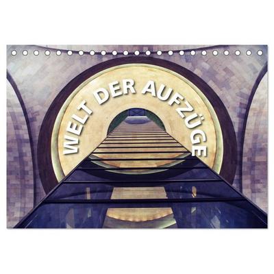 Welt der Aufzüge (Tischkalender 2026 DIN A5 quer), CALVENDO Monatskalender