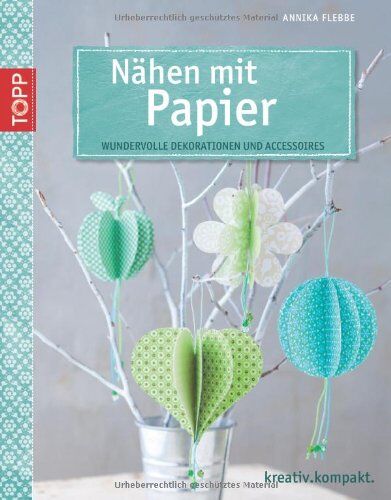 Annika Flebbe - Nähen mit Papier: Wundervolle Dekorationen und Accessoires - Preis vom 17.10.2026 19:25:27 h