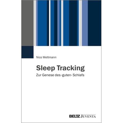 Sleep Tracking, Taschenbuch von Nico Wettmann, Juventa Verlag ein Imprint der Beltz Verlagsgruppe GmbH & Co. KG, 978-3-7799-9319-3