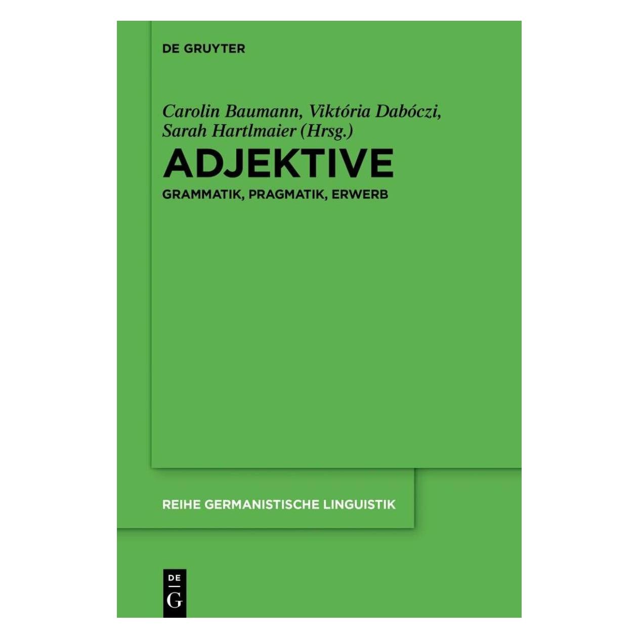 De Gruyter Adjektive (Deutsch, Carolin Baumann, Sarah Hartlmaier, Viktória Dabóczi, 2020) (39006214)