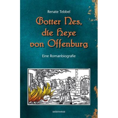 Gotter Nes, die Hexe von Offenburg, Taschenbuch von Renate Tebbel, Seitenweise Verlag, 978-3-943874-54-9