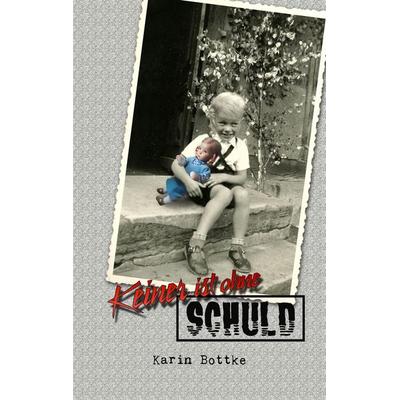 Keiner ist ohne Schuld, Taschenbuch von Karin Bottke, BoD – Books on Demand, 978-3-7494-0681-4