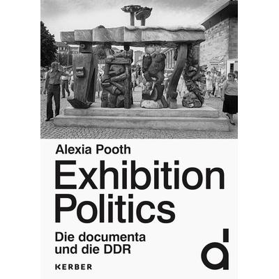 Exhibition Politics, Taschenbuch von Alexia Pooth, Kerber Verlag, 978-3-7356-0955-7