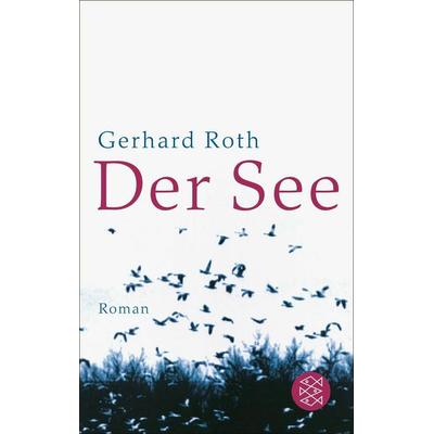 Der See, Taschenbuch von Gerhard Roth, Fischer Taschenbuch Verlag, 978-3-596-14049-7