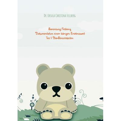 Sammlung Fellberg, Dokumentation einer bärigen Erlebniswelt, Gebundene Ausgabe von Ursula Christina Fellberg, BoD – Books on Demand, 978-3-7534-7947-7