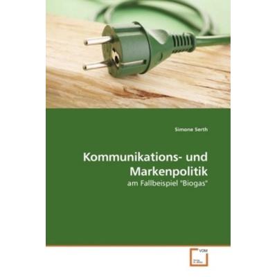 Serth, S: Kommunikations- und Markenpolitik, Taschenbuch von Simone Serth, VDM, 978-3-639-20730-9