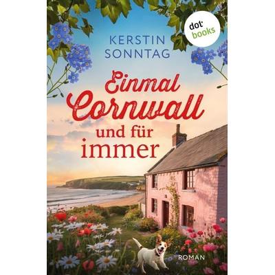 Einmal Cornwall und für immer, Taschenbuch von Kerstin Sonntag, Dotbooks, 978-3-693-32076-1