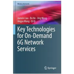 Liao:Key Technologies for On-Demand 6G, Fachbücher von Jing Wang, Bo He, Jianxin Liao, Jingyu Wang, Qi Qi