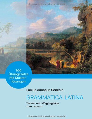 Senecio, Lucius Annaeus - GRAMMATICA LATINA: Trainer und Wegbegleiter zum Latinum - Preis vom 14.10.2026 23:07:16 h