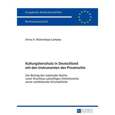 Kulturgüterschutz in Deutschland mit den Instrumenten des Privatrechts, Taschenbuch von Anna A. Rozovskaya-Lampey, Peter Lang GmbH, Internationaler
