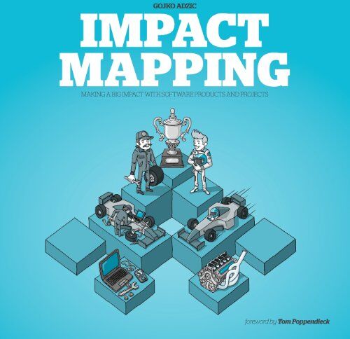 Gojko Adzic - Impact Mapping: Making a Big Impact with Software Products and Projects - Preis vom 15.10.2026 23:06:25 h