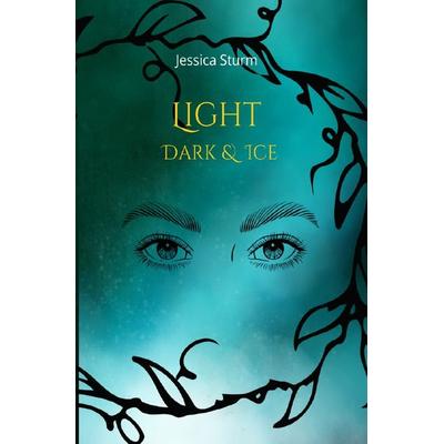 Light Dark & Ice, Taschenbuch von Jessica Sturm, Epubli, 978-3-7565-2501-0