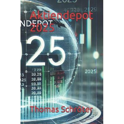 Aktiendepot 2025, Taschenbuch von Thomas Schröter, Independently Published