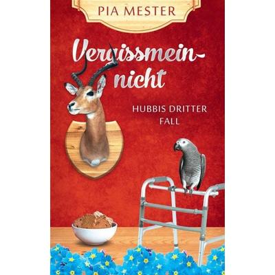 Vergissmeinnicht, Taschenbuch von Pia Mester, Tredition, 978-3-7469-1131-1