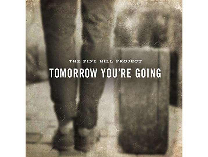 Pine Hill Project - Tomorrow You Are Going