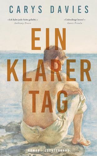 Carys Davies - Ein klarer Tag: Roman - »Ich habe jede Seite geliebt.« Anthony Doerr - Preis vom 16.10.2026 11:41:07 h