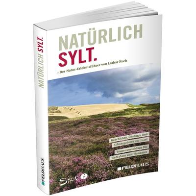 Natürlich Sylt, Taschenbuch von Lothar Koch, Feldhaus, 978-3-88264-680-1