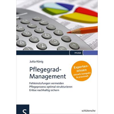 Pflegegrad-Management, Gebundene Ausgabe von Jutta König, Schlütersche Verlag, 978-3-89993-957-6