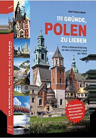 Matthias Kneip - 111 Gründe, Polen zu lieben: Eine Liebeserklärung an die großartigste Stadt der Welt Aktualisierte und erweiterte Neuausgabe - Preis vom 01.10.2026 17:08:56 h