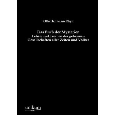 Henne Am Rhyn, O: Buch der Mysterien, Taschenbuch von Otto Henne am Rhyn, Unikum, 978-3-8457-4453-7