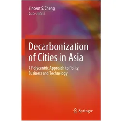 Decarbonization of Cities in Asia, Fachbücher von Vincent S. Cheng, Guo-Jun Li, Vincent S Cheng