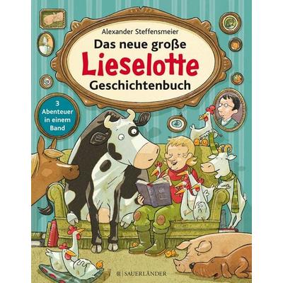 Das neue große Lieselotte Geschichtenbuch, Gebundene Ausgabe von Alexander Steffensmeier, Fischer Sauerländer, 978-3-7373-5477-6
