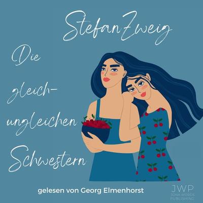 Die gleich-ungleichen Schwestern - Stefan Zweig, Audio, 4061707980435