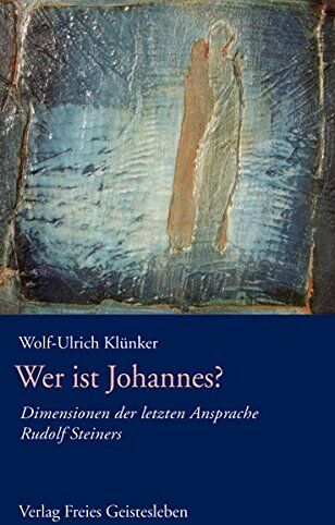 Klünker, Wolf U - Wer ist Johannes ?: Dimensionen der letzten Ansprache Rudolf Steiners - Preis vom 09.10.2026 07:28:09 h