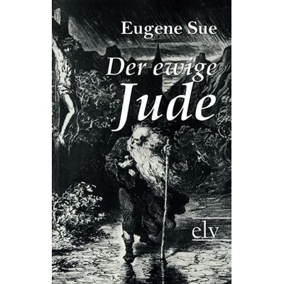 Der ewige Jude, Taschenbuch von Eugene Sue, Europäischer Literaturverlag, 978-3-86267-175-5