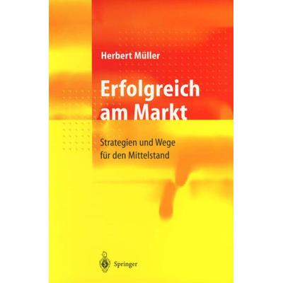 Erfolgreich am Markt, Taschenbuch von Herbert Müller, Springer Berlin, 978-3-540-64388-3