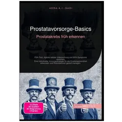Prostatavorsorge-Basics: Prostatakrebs früh erkennen, Ratgeber von Hera A.I. Saoi