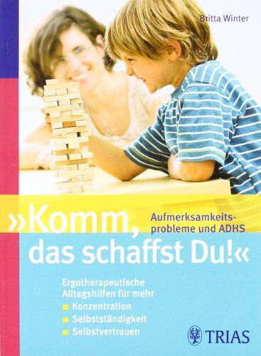 Britta Winter - Komm, das schaffst Du! Aufmerksamkeitsprobleme und ADHS: Ergotherpeutische Alltagshilfen für mehr / Konzentration / Selbstständigkeit / Selbstvertrauen - Preis vom 11.10.2026 15:43:13 h