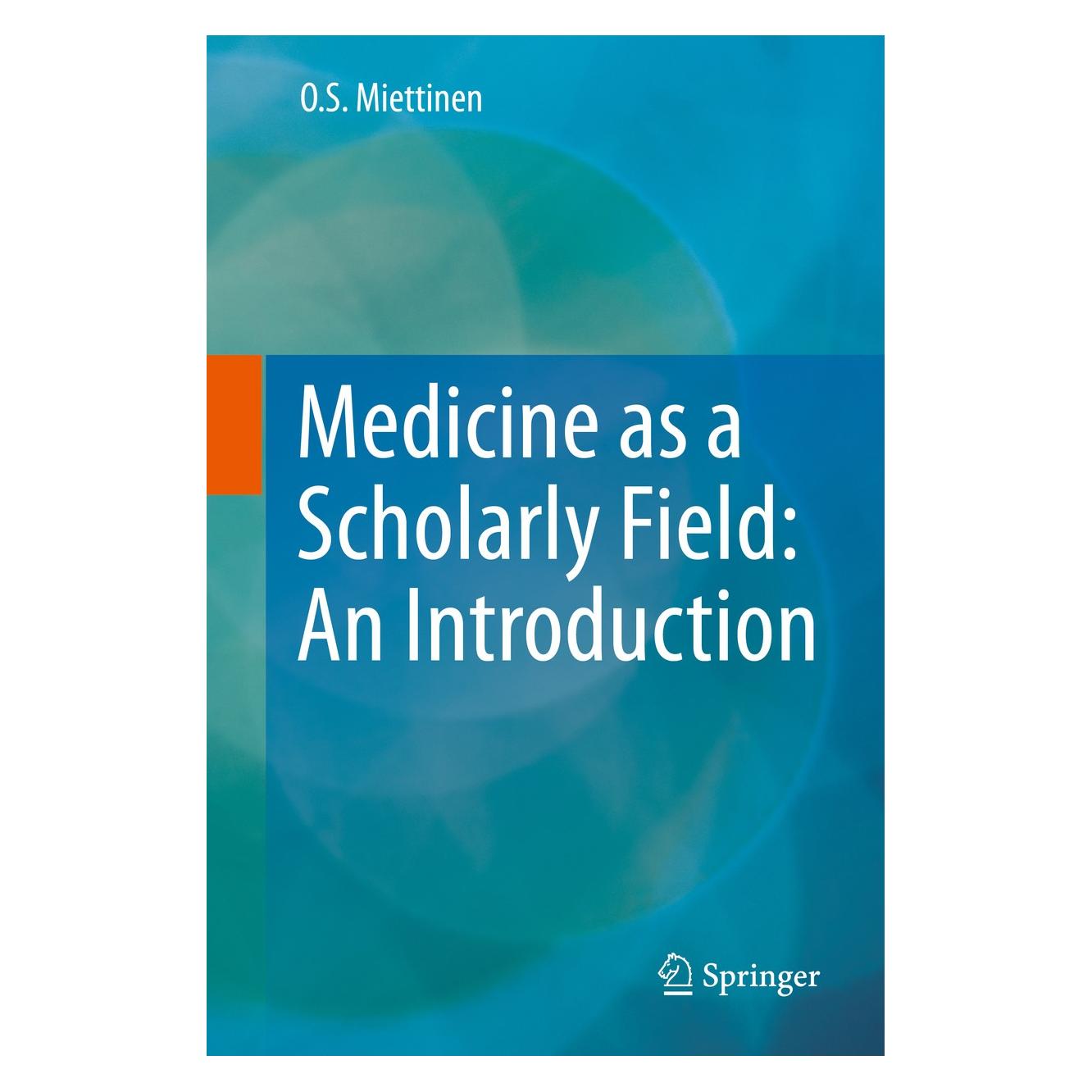 Springer Miettinen:Medicine as a Scholarly Field (Englisch, Hardcover, O.S. Miettinen) (9783319190112)