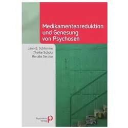 Medikamentenreduktion und Genesung von Psychosen, Fachbücher von Jann E. Schlimme, Renate Seroka, Thelke Scholz