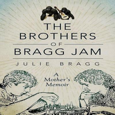 The Brothers of Bragg Jam - Julie Bragg, Audio, 9781949278811