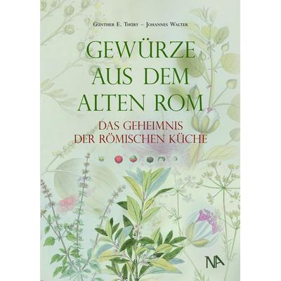 Gewürze aus dem Alten Rom, Taschenbuch von Günther E. Thüry,Johannes Walter, Nünnerich-Asmus Verlag, 978-3-96176-004-6