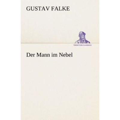 Der Mann im Nebel, Taschenbuch von Gustav Falke, Tredition, 978-3-8495-4648-9