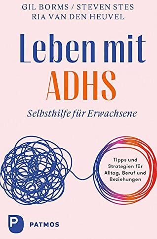 Gil Borms - Leben mit ADHS: Selbsthilfe für Erwachsene. Tipps und Strategien für Alltag, Beruf und Beziehungen. - Preis vom 07.10.2026 11:45:10 h