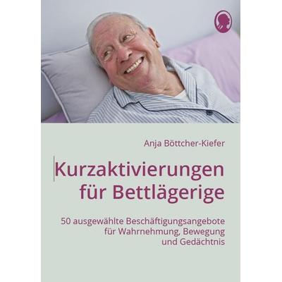 Kurzaktivierungen für Bettlägerige, Taschenbuch von Anja Böttcher-Kiefer, Singliesel, 978-3-948106-69-0
